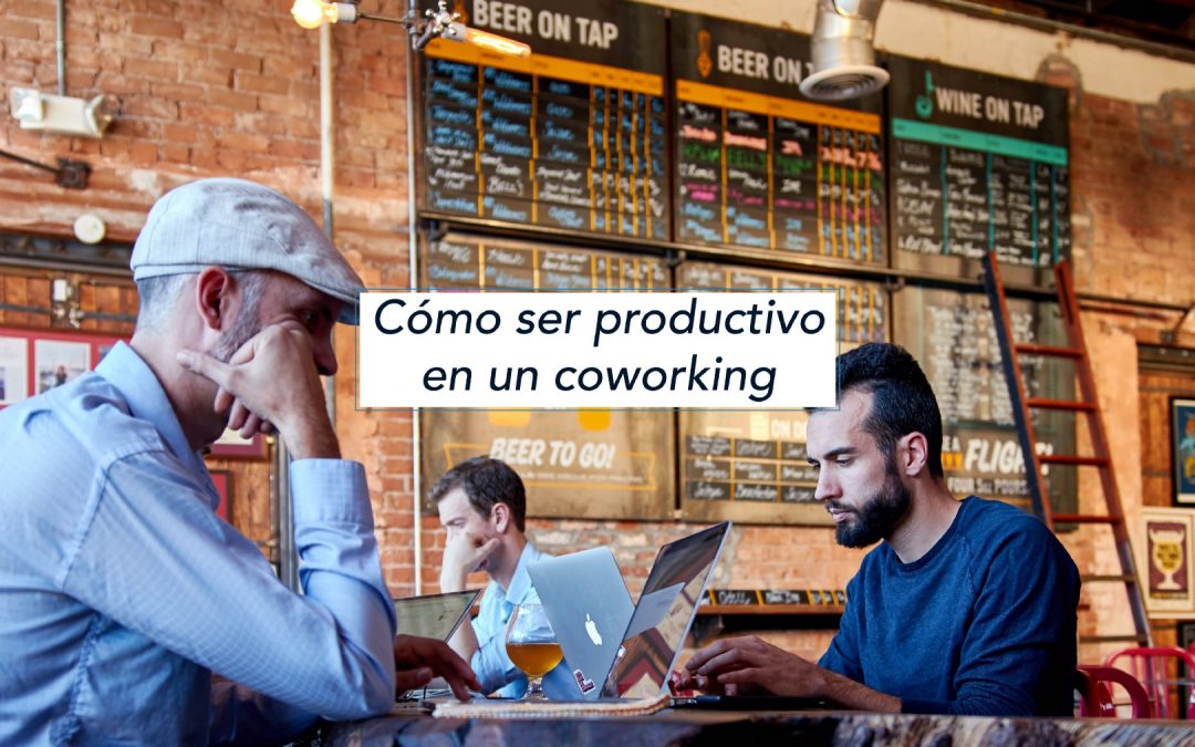 Cómo ser productivo en un coworking