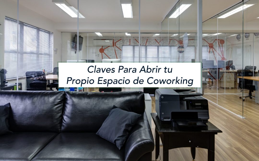 Claves para abrir tu propio espacio de coworking